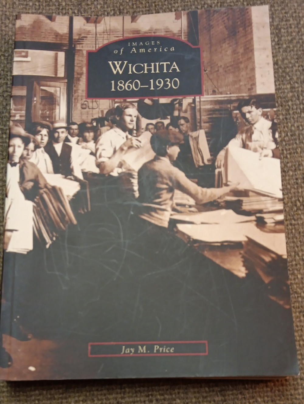 Images of America: Wichita 1860-1930 Paperback Book - Brown & Cream Cover